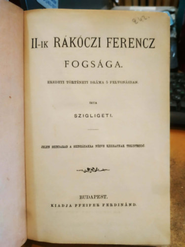 Szigligeti Ede, T�th Ede, Koroda P�l, Barbier Gyula, Carr� Mih�ly - 4 db sz�npadi m�, egybek�tve: II-ik R�k�czi Ferencz fogs�ga - A falu roszsza - Alkibiadesz - Faust