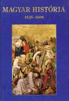 Nagy Gbor (szerk.) - Magyar histria 1526-1608