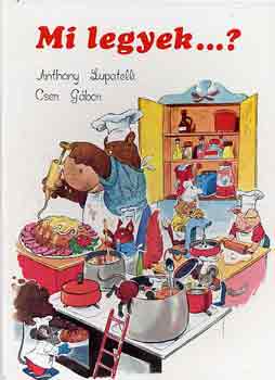 Anthony-Cser Gábor Lupatelli - Mi legyek...?