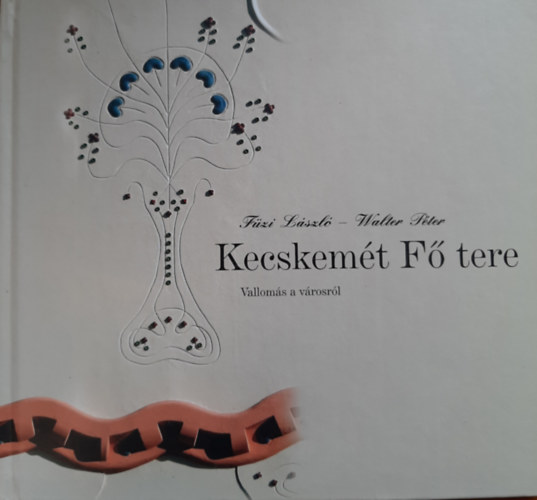 F�zi L�szl�-Walter P�ter - Kecskem�t F� tere