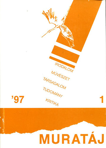 Varga Jzsef (fszerk.) - Muratj 1997/1. (Irodalmi, mveldsi, trsadalomtudomnyi s kritikai folyirat)