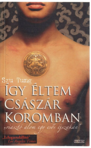 Tung, Szu - Így éltem császár koromban