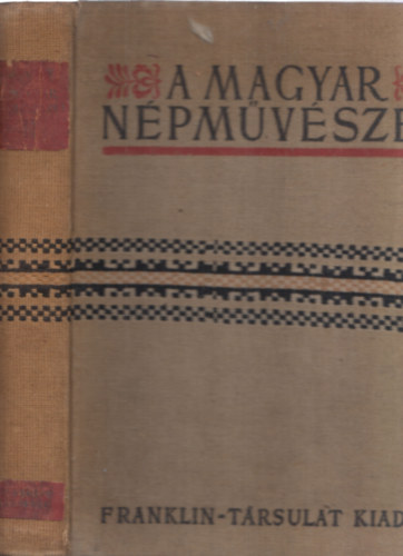 Ortutay Gyula - A magyar népművészet II.: Erdély