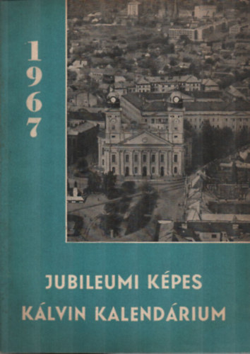 Dusicza Ferenc (felels kiad) - Jubileumi kpes Kvin kalendrium 1967