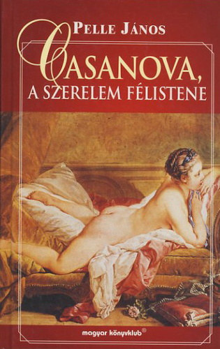 Pelle Jnos - Casanova, a szerelem flistene