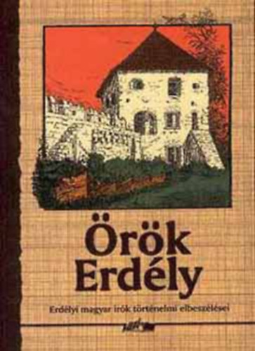 �r�k Erd�ly (Erd�lyi magyar �r�k t�rt�nelmi elbesz�l�sei)