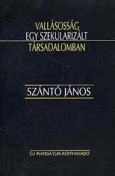 Sznt Jnos - Vallsossg egy szekularizlt trsadalomban