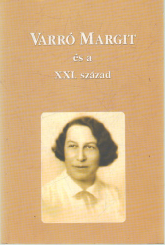 brahm Mariann (szerk.) - Varr Margit s a XXI. szzad- Tanulmnyok visszaemlkezsek