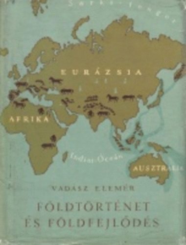 Vadász Elemér - Földtörténet és földfejlődés
