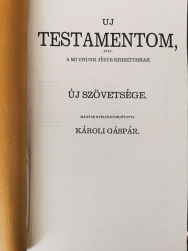 Uj testamentom, azaz: A mi Urunk J�zus Krisztusnak �j Sz�vets�ge