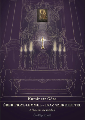 Kuminetz Géza - Éber figyelemmel - Igaz szeretettel