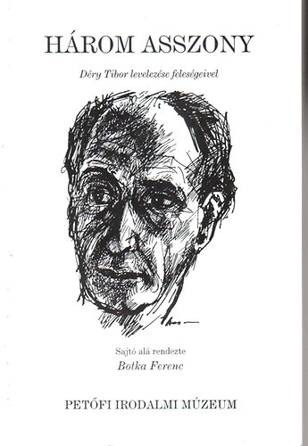 Botka Ferenc - H�rom asszony-D�ry Tibor levelez�se feles�geivel