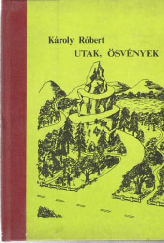 Károly Róbert - Utak, ösvények - dedikált