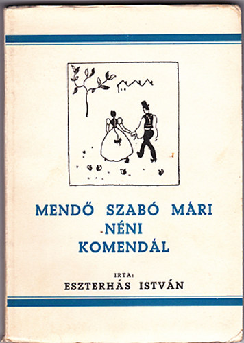 Eszterhás István - Mendő Szabó Mári néni komendál