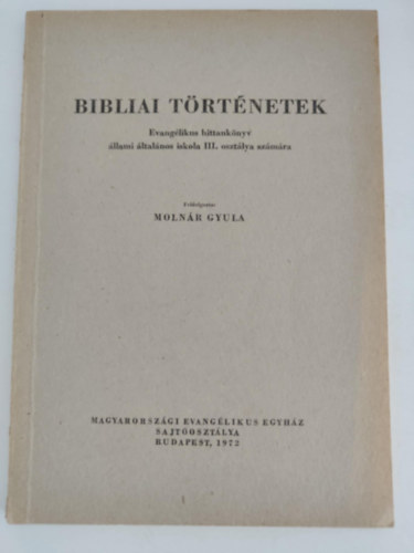 Molnár Gyula - Bibliai Történetek - Evangélikus hittankönyv állami általános iskola III. osztálya számára