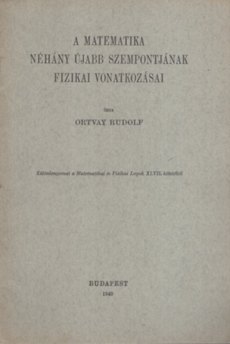Ortvay Rudolf - A matematika n�h�ny �jabb szempontj�nak fizikai vonatkoz�sai