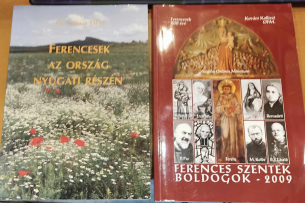 Kovcs Antal Kalliszt O.F.M., Rcz Piusz OFM - Ferencesek az orszg nyugati rszn 3 Ferences szentek, Boldogok 2009 (2 ktet)