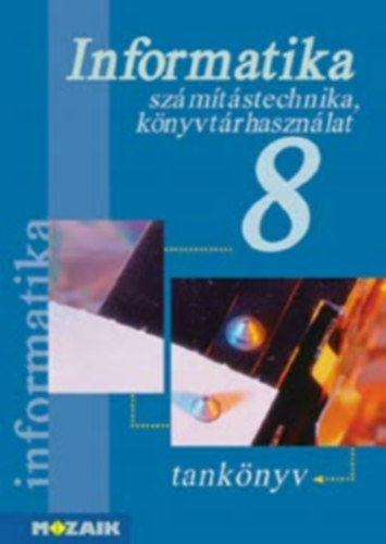 Rozgonyi-Borus Ferenc-Dr. Kokas Kroly - Informatika 8. - Szmtstechnika s knyvtrhasznlat