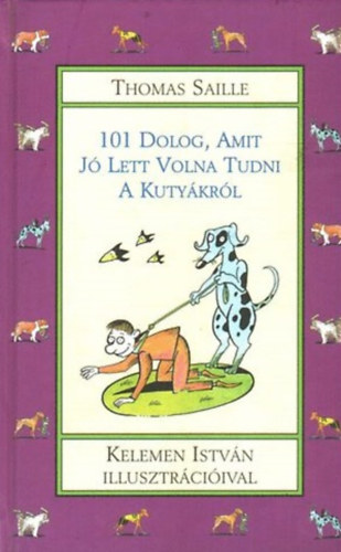 Thomas Saille - 101 dolog, amit j lett volna tudni a kutykrl