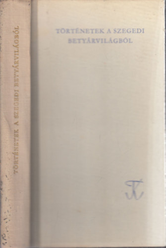 Dr. Blint Sndor (vl.), Dr. Krajk Andrs (szerk.) - Trtnetek a szegedi betyrvilgbl