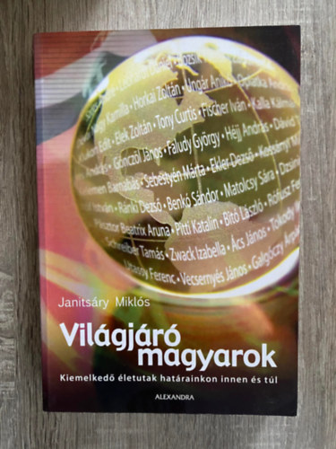 Janitsry Mikls - Vilgjr magyarok KIEMELKED LETUTAK HATRAINKON INNEN S TL (Sajt kppel)