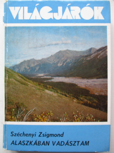 Széchenyi Zsigmond - Alaszkában vadásztam