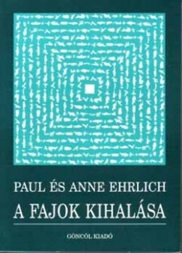 Ehrlich, Paul, Ehrlich, Anne - A fajok kihalása