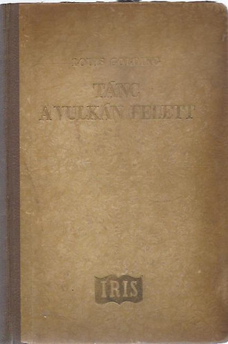 Louis Golding - T�nc a vulk�n felett