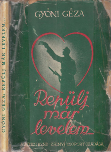 Gyóni Géza - "Repülj már levelem..."