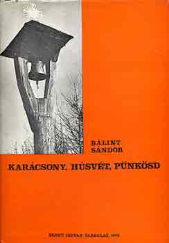 BÁlint Sándor - Karácsony, húsvét, pünkösd