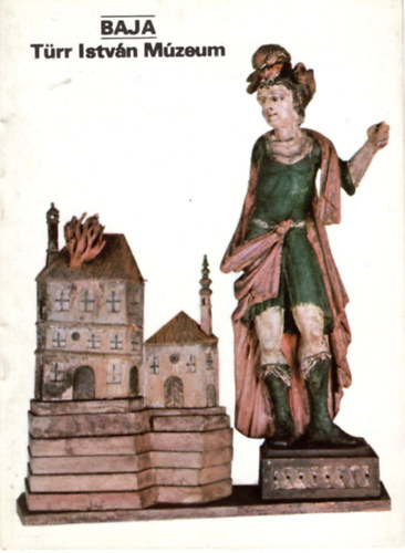 �ri Istv�n (szerk.) - Baja T�rr Istv�n M�zeum- T�jak Korok M�zeumok Kisk�nyvt�ra 47