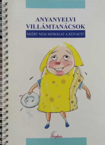 Farkas-R�duly Mel�nia - Anyanyelvi vill�mtan�csok - Mi�rt nem mosogat a szivacs?