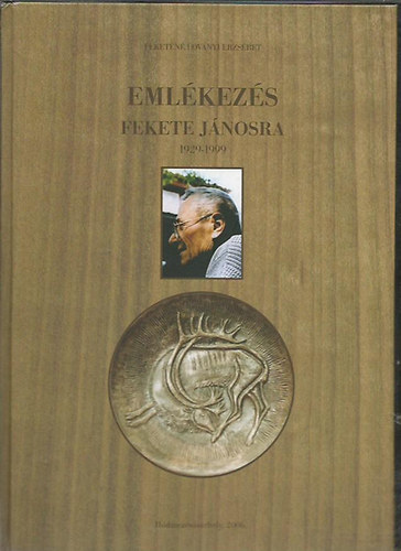 Feketen Lovnyi Erzsbet - Emlkezs fekete Jnosra 1929 - 1999