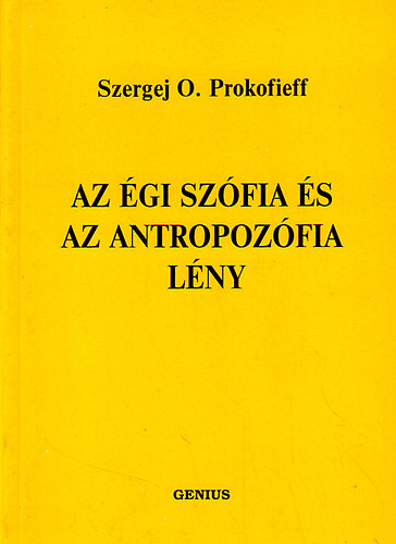 Szergej O. Prokofieff - Az gi szfia s az antropozfia lny