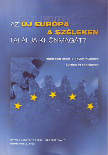 Marjorie Jouen-James W. Scott-Daniel Poulenard (szerzők) - Az Új Európa a széleken találja ki önmagát? (Határokat átszelő együttműködés Európa öt régiójában)
