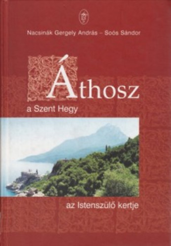 So�s S�ndor, Nacsin�k Gergely Andr�s - �thosz, a Szent hegy, az istensz�l� kertje