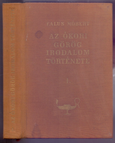 Falus Róbert - Az ókori görög irodalom története I. kötet