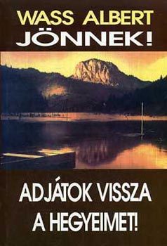 Wass Albert - Jönnek!-Adjátok vissza a hegyeimet!