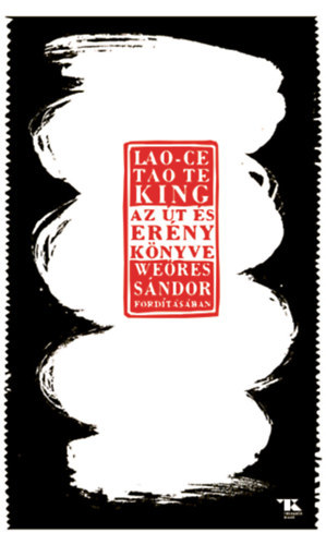 Lao-Ce - Tao te king - Az �t �s az Er�ny k�nyve