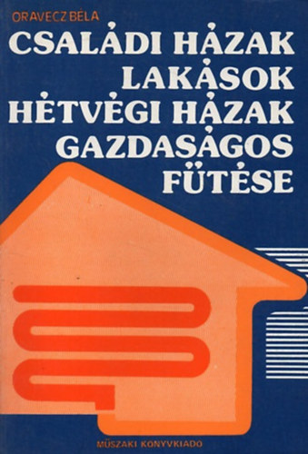 Oravecz B�la - Csal�di h�zak,lak�sok,h�tv�gi h�zak gazdas�gos f�t�se