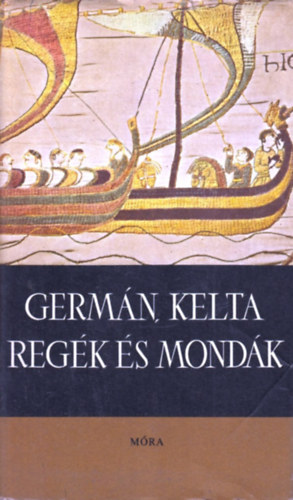Dömötör Tekla (szerk.) - Germán, kelta regék és mondák