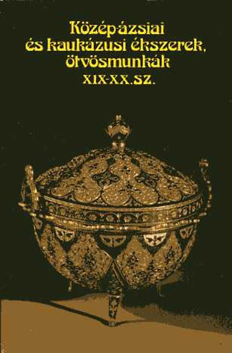 Kzp-zsiai s kaukzusi kszerek, tvsmunkk XIX-XX. sz.