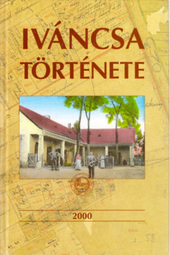 Erdős- Keszi- Újlaki Pongrácz (szerk) - Iváncsa története