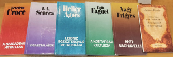 Kernyi Kroly, mile Faguet, Nagy Frigyes, Lucius Annaeus Seneca, Heller gnes, Benedetto Croce - 6 db filozfia: Antimachiavelli + A kontrsg kultusza + A szabadsg hitvallsa + Leibniz egzisztencilis metafizikja + Pseudo-antisthens: Beszlgetsek a Szerelemrl + Vigasztalsok