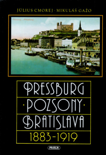 Jlius Cmorej, Mikul Gao - Pressburg - Pozsony - Bratislava 1883-1919