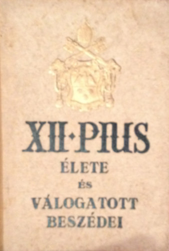 Zigny M.-Fnyi A. \(szerk) - XII. Pius lete s vlogatott beszdei