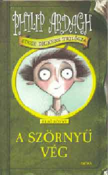 Philip Ardagh - A szörnyű vég - Eddie Dickens trilógia I.