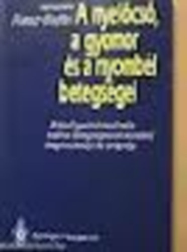 Dr. Riesz Tamás; Dr. Bajtai Attila - A nyelőcső, a gyomor és a nyombél betegségei
