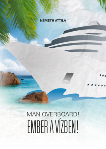 Nmeth Attila - Man Overboard! - Ember a vzben!
