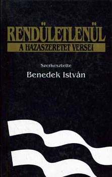 Benedek Istvn  (szerk) - Rendletlenl - A hazaszeretet versei